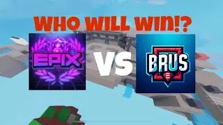 Epix clan owner vs Brus clan owner who will win :)