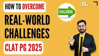 How overcome Real World Challenges | CLAT PG 2025 Preparation | CLAT LLM 2025 Preparation | AILET PG