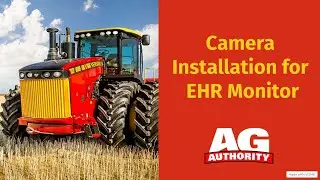 Camera Installation For EHR Monitor In Versatile Tractor
