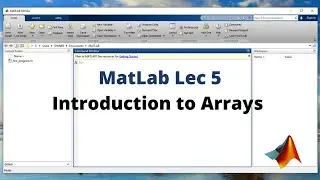 5: Introduction to Arrays in MatLab using Beginner level approach | Matlab Tutorials for Beginners