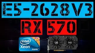XEON E5-2628 V3 + RX 570