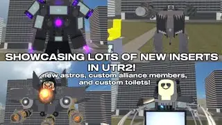 SHOWCASING LOTS OF NEW INSERTS IN UTR2! CUSTOM TITANS, TOILETS, AND NEW ASTROS!