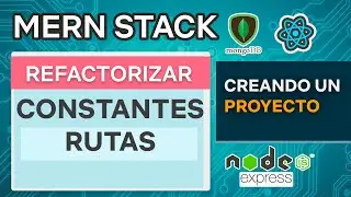 MERN Stack 12   Constantes para rutas   Mongo DB Express React JS Node