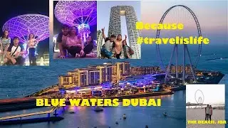 BLUE WATERS  DUBAI || THE BEACH, JBR DUBAI