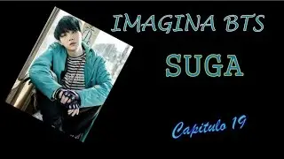 IMAGINA BTS | ♥ Suga ♥ Capitulo 19 (FINAL) ♥ 