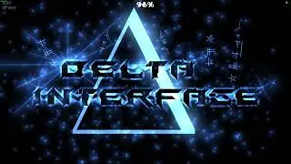 DELTA INTERFACE 40% - 100% (330FPS) [Progress #3] | By Platnuu | Geometry Dash
