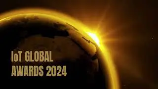 How to enter the IoT Global Awards and showcase your IoT solutions