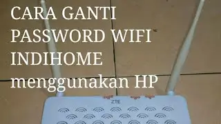 Tutorial mengganti pasword wifi indihome ZTE menggunakan HP