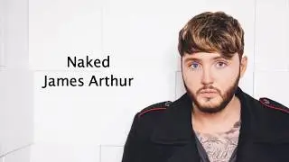 Naked - James Arthur {Lyrics}
