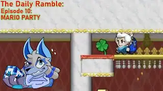 The Daily Ramble - Episode 10: MARIO PARTY