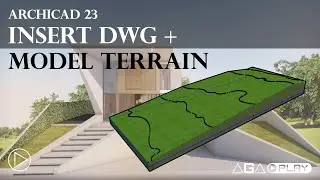 ARCHICAD 23 - Inserting DWG and Modelling Terrain | AGA Play