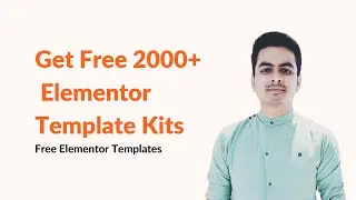 Get Free 2000+ Easy To Install FREE Elementor Template Kits | Free Elementor Templates