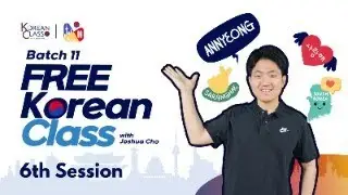 FREE KOREAN CLASS BATCH WITH JOSHUA CHO BATCH 11 Session 6