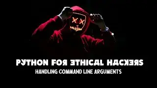 Python for ethical hackers - Handling Command line Arguments - Python basics Ethical Hacking basics