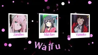 Waifu Edit - Waka Waka [ ZeroTwo,Yumeko,Mai-San ]