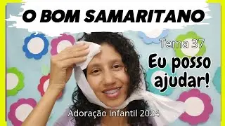 ADORAÇÃO INFANTIL. 14/09: O BOM SAMARITANO. (Tema 37: "Eu posso ajudar)