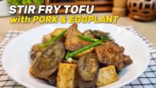 Savory Stir Fry Tofu with Pork and Eggplant