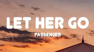Passenger - Let Her Go (Lyrics)