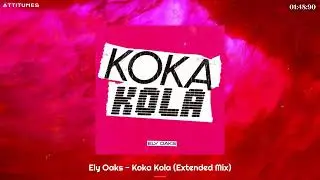 Ely Oaks - Koka Kola (Extended Mix)
