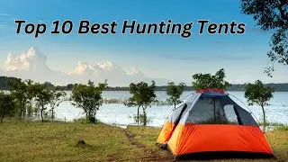 Top 10 Best Hunting Tents - Buying Guides & Reviews
