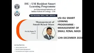 ISU Smart Learning Program - Management of Small Renal Mass12th December 2023