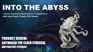 Into The Abyss - Product Review: Gothagga The Elder Ethereal (and painting!)