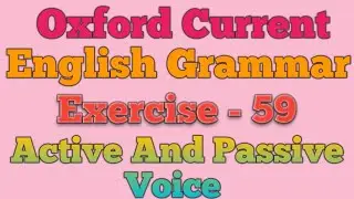Oxford Current English Grammar Exercise 59| Oxford Current Grammar|Active and Passive Voice| English