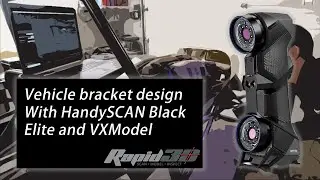 Vehicle bracket design with HandySCAN Black Elite and VXmodel