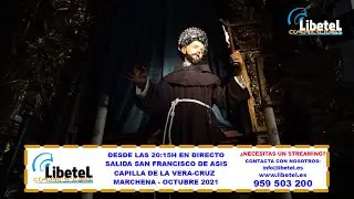 SALIDA DE SAN FRANCISCO DE ASIS - EN DIRECTO - DESDE LAS 20:15H - OCTUBRE 2021 - LIBETEL TV