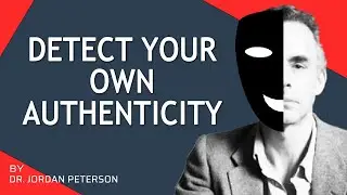 How to Know You're Being Authentic Or Fake? - Jordan Peterson
