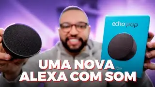 Echo Pop | uma nova ALEXA com som envolvente! Vale a pena?