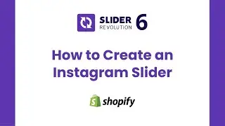 How to Create An Instagram Slider | Shopify Slider Revolution 6 tutorial | ShopiDevs