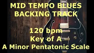 Mid-Tempo Blues Backing Track - 120 bpm - Key of A (minor pentatonic)