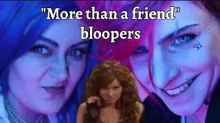 More than a friend- bloopers