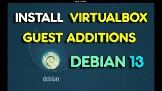 Debian 13: Essential Virtualbox Guest Additions