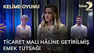 Kelime Oyunu: Ticaret malı hâline getirilmiş emek tutsağı