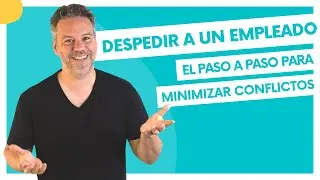 Despedir a un empleado: El paso a paso para minimizar conflictos