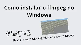 How to Install FFMPEG on Windows