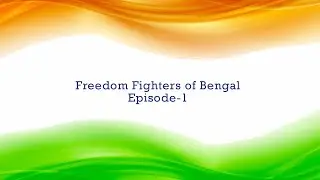 Freedom Fighters of Bengal | Episode-1 | English