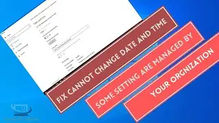 Fix Cannot Change Date And Time | Some Settings Are Managed By Your Organization |  Windows 10
