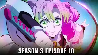 Demon Slayer Season 3 Episode 10 Preview & Release Date!!