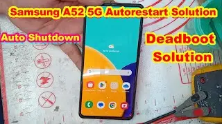 Samsung A52 5G Auto Restart And Deadboot Solution