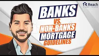 Banks vs Non Banks mortgage loan guidelines