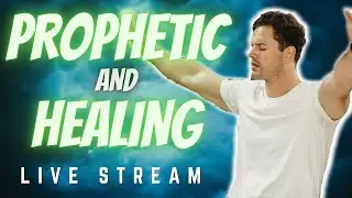 Prophetic and Healing Prayer Livestream