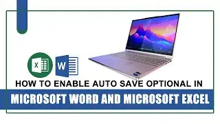 How To Enable Auto Save In Microsoft Word And Microsoft Excel