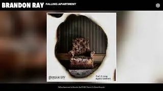 Brandon Ray - Falling Apartment (Official Audio)