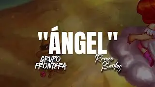 Grupo Frontera, Romeo Santos - ÁNGEL (LETRA)