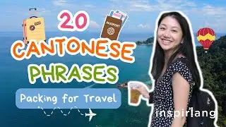 Learn 20 Cantonese Phrases | Packing for Traveling Edition