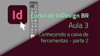 Aula 3 Caixa de Ferramentas -  Parte 2  Curso de InDesign BR | Pedro Jordan