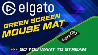 SO YOU WANT TO STREAM ELGATO GREEN SCREEN MOUSE MAT